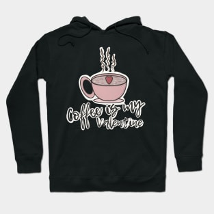 Coffee is My Valentine Hoodie